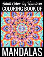 Adult Color By Numbers Coloring Book of Mandalas: Adult Coloring Book 100 Mandala Images Stress Management Coloring Book For Relaxation, Meditation, Happiness and Relief & Art Color Therapy 1697152708 Book Cover