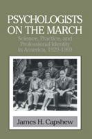 Psychologists on the March: Science, Practice, and Professional Identity in America, 1929-1969 0521565855 Book Cover