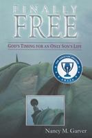 Finally Free God's Timing for an Only Son's Life 162419379X Book Cover