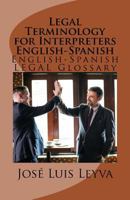 Legal Terminology for Interpreters English-Spanish: English-Spanish LEGAL Glossary 1729598110 Book Cover