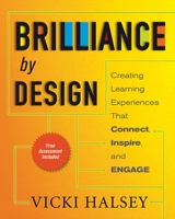 Brilliance by Design: Creating Learning Experiences That Connect, Inspire, and Engage 1605094226 Book Cover