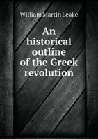 An Historical Outline of the Greek Revolution 1016776918 Book Cover