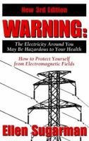 Warning: The Electricity Around You May Be Hazardous to Your Health 0671758756 Book Cover