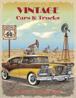 Vintage Cars & Trucks Coloring Book: An Adult Coloring Book With Cool Doodles and Stress-Relief Designs of Classic and Vintage Cars and Trucks B08P3QVZZF Book Cover