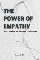 The Power of Empathy: Understanding and Nurturing Relationships B0CCCJBS3C Book Cover