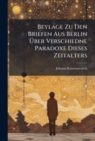 Beylage Zu Den Briefen Aus Berlin Über Verschiedne Paradoxe Dieses Zeitalters... 1271742373 Book Cover