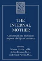 The Internal Mother: Conceptual and Technical Aspects of Object Constancy 1568216513 Book Cover