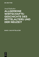 Allgemeine Wirtschaftsgeschichte Des Mittelalters Und Der Neuzeit: Band I: Das Mittelalter. Band II: Die Neuzeit. Mit Register Zu Band I-II 3486419765 Book Cover