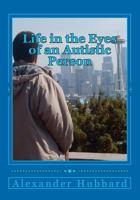 Life in the Eyes of an Autistic Person 1478267690 Book Cover
