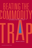 Beating the Commodity Trap: How to Maximize Your Competitive Position and Increase Your Pricing Power 1422103153 Book Cover