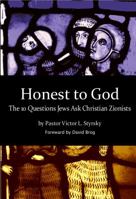 Honest to God - The 10 Questions Jews Ask Christian Zionists 0988854600 Book Cover