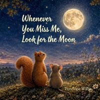 Whenever You Miss Me Look for the Moon 1068169508 Book Cover