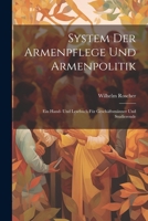 System Der Armenpflege Und Armenpolitik: Ein Hand- Und Lesebuch Für Geschäftsmänner Und Studierende 102161128X Book Cover