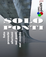 Solo Ponti: Foto Proverbi Aforismi sui Ponti nel Mondo B09SV688WB Book Cover