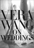 Vera Wang On Weddings 0060084472 Book Cover