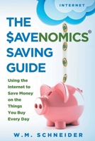 The Savenomics Saving Guide: Using the Internet to Save Money on the Things You Buy Every Day 1951118006 Book Cover