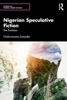 Nigerian Speculative Fiction: The Evolution (Studies in Global Genre Fiction) 1032955554 Book Cover