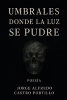 Umbrales donde la Luz se Pudre (Spanish Edition) B0F5BP3WW2 Book Cover