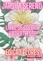 Jardim Sereno: Livro De Colorir Antiestresse (Portuguese Edition) 6526608655 Book Cover