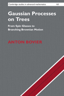 Gaussian Processes on Trees: From Spin Glasses to Branching Brownian Motion 1107160499 Book Cover