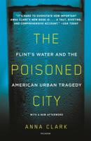 The Poisoned City: Flint's Water and the American Urban Tragedy 1250125146 Book Cover