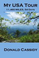 My USA Tour: 11,460 Miles, 54 Days 1500334731 Book Cover