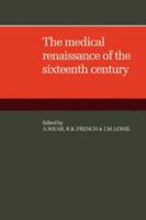 The Medical Renaissance of the Sixteenth Century 0521104564 Book Cover