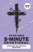 5-Minute Devotional for Girls Ages 16-18: A 60-Days of Christian Devotions for Teen Girls Dealing with Anxiety, Self-Doubt, Friend Drama, ... Media & Faith (Christian Family Devotionals) B0H1MG9T2S Book Cover