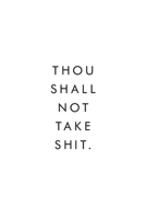 Thou Shall Not Take Shit.: Blank Lined Journal, 6x9, 110 Pages, White Paper, Boss, Coworker Notebook, Journal, Diary, Funny Office Journals 1676646078 Book Cover