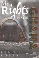 Mr. Rights Visits Ghana 1508951403 Book Cover