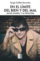 En el l�mite del bien y del mal: Javier Andreu y La Frontera 1545113157 Book Cover