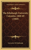 The Edinburgh University Calendar, 1868-69 1165798190 Book Cover