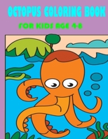 octopus coloring book for kids age 4-8: Children Coloring Book Octopus, Cute Gift For Boys And Girls Toddlers Preschoolers & Kindergarten.. Octopus Coloring Book For Kids Ages 4-8 Paperback B09TDW5JBF Book Cover