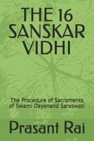 THE 16 SANSKAR VIDHI: The Procedure of Sacraments of Swami Dayanand Saraswati B0DWLBV1M5 Book Cover