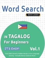 Word Search in Tagalog for Beginners - It's Easy! Vol.1 - Delta Classics - Find 2000 Cleverly Hidden Words: A Fun Language Activity - Includes Bonus Game & More! B0DVTFBGW4 Book Cover