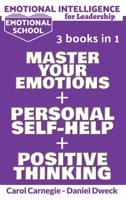 Emotional Intelligence for Leadership: 3 Books in 1: Learn How To Use Your Mind To Control Your Feelings + 7 Secrets to Develop your Mind and Achieve your Dreams + 25 Rules to Grow your Mind and Achie 1801545049 Book Cover