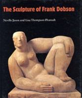 The Sculpture of Frank Dobson (British Sculptors and Sculpture Series) 0853316414 Book Cover