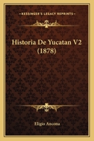 Historia De Yucatan V2 (1878) 1167714679 Book Cover