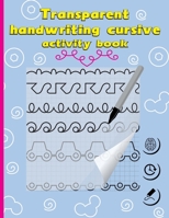 Transparent Handwriting Cursive Activity book. 20 Handwriting cursive: My First Learn to Write Workbook: Practice for Kids with Pen Control, Line ... and More! B088YD51CX Book Cover