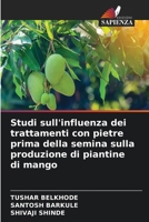 Studi sull'influenza dei trattamenti con pietre prima della semina sulla produzione di piantine di mango (Italian Edition) 6209976999 Book Cover