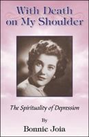 With Death On My Shoulder: The Spirituality of Depression 0741427648 Book Cover