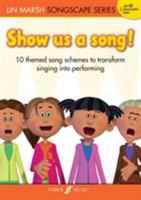 Show Us a Song!: 10 Themed Song Schemes to Transform Singing Into Performing, Book & CD 0571539017 Book Cover