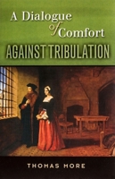 A Dialogue of Comfort Against Tribulation 0253200806 Book Cover