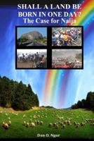 Shall a Land Be Born in One Day?: The Case for Naija 1523951087 Book Cover