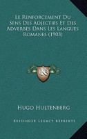 Le Renforcement Du Sens Des Adjectifs Et Des Adverbes Dans Les Langues Romanes (1903) 114175648X Book Cover