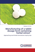 Manufacturing of a tablet dosage form containing herbal extract 6202814527 Book Cover