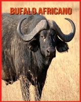 Bufalo Africano: Scopri i Bufalo Africano e goditi le immagini colorate B08WV2XRNK Book Cover