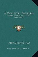 A Domestic Problem - Work and Culture in the Household 9355114249 Book Cover