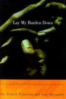Lay My Burden Down: Suicide and the Mental Heath Crisis Among African-Americans 0807009598 Book Cover