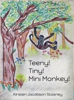 Teeny! Tiny! Mini Monkey! B0D2PLYYHK Book Cover